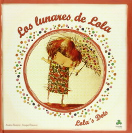 TRIQUETA VERDE, Los lunares de Lola/Lola´s dots - Raquel Álvarez García y Xoana Álvarez Martín