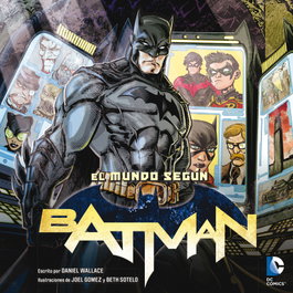 El mundo según Batman, Daniel Wallace - LABERINTO
