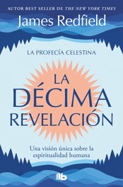 La Décima Revelación (La Profecía Celestina 2), James Redfield - B DE BOLSILLO