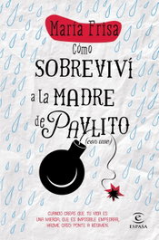 Cómo sobreviví a la madre de Pavlito, María Frisa - ESPASA CALPE