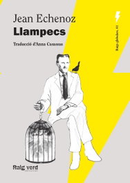 Llampecs (Nova edició), Jean Echenoz - RAIG VERD EDITORIAL