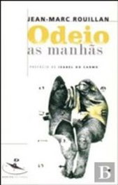 ODEIO AS MANHÃS, Jean-Marc Rouillan - DERIVA EDITORES