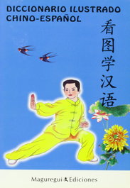 MAGUREGUI EDICIONES, DICCIONARIO ILUSTRADO CHINO-ESPAÑOL, Yanping, Liao - MAGUREGUI EDICIONES