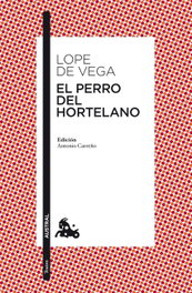 El perro del hortelano, Félix Lope de Vega - ESPASA CALPE