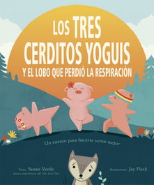 PICARONA, Los tres cerditos yoguis y el lobo que perdió la respiración - Susan Verde, Jay Fleck
