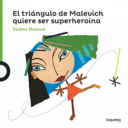 LOQUELEO, Arte travieso: triángulo Malevich quiere ser superheroína