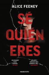 Sé quién eres, Alice Feeney - ROCABOLSILLO