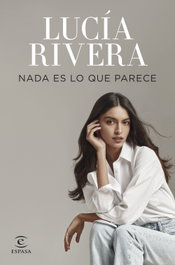 Nada es lo que parece, Lucía Rivera - ESPASA CALPE
