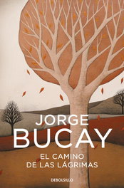 El camino de las lágrimas, Jorge Bucay - DEBOLSILLO