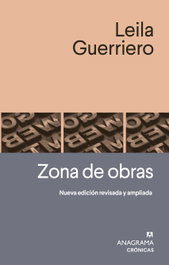 Zona de obras, Leila Guerriero - ANAGRAMA