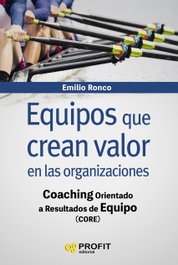 Equipos que crean valor en las organizaciones, Emilio Ronco Baquedano - PROFIT