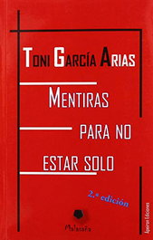 Mentiras para no estar solo, Antonio García Arias - APEIRON EDICIONES