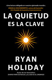 La quietud es la clave, Ryan Holiday - REVERTE MANAGEMENT