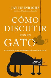Cómo discutir con un gato, Jay Heinrichs - BOOKS4POCKET EDITORIAL