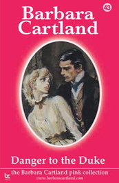 DANGER TO THE DUKE, Barbara Cartland - BARBARA CARTLAND.COM (IBD)