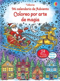 USBORNE, MI CALENDARIO DE ADVIENTO - COLOREO POR ARTE DE MAGIA, Abigail Wheatley