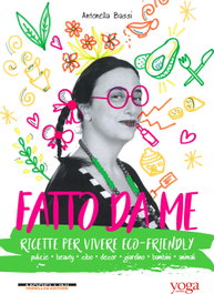 Fatto da me. Ricette per vivere eco-friendly, Antonella Bassi - MORELLINI