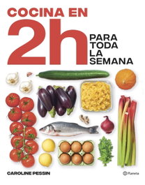 Cocina en 2 horas para toda la semana, Caroline Pessin - PLANETA