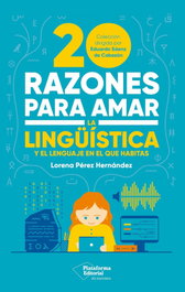 20 razones para amar la lingüística, Lorena Pérez Hernández - PLATAFORMA EDITORIAL