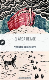 EL ARCA DE NOÉ, Yordán Radíchkov - AUTOMATICA EDITORIAL