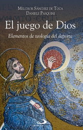Juego de Dios, Melchor Sánchez de Toca / Daniele Pasquini - SAN PABLO EDITORIAL