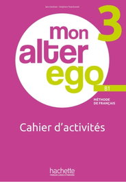 HACHETTE MON ALTER EGO 3 CAHIER D´ACTIVITES (B1)