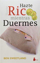 Hazte rico mientras duermes, Ben Sweerland - SIRIO EDITORIAL