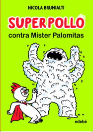 Superpollo contra Míster Palomitas, Nicola Brunialti - EDEBE