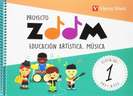 VICENS VIVES, MUSICA 1 PRIMARIA EDUCACION ARTISTICA 1 PRIMARIA PROYECTO ZOOM