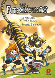 Los Futbolísimos 26: El misterio de Tiger Black, Roberto Santiago - SM