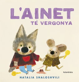 KALANDRAKA, L'Ainet té vergonya, Natalia Shaloshvili - KALANDRAKA