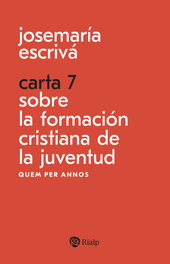 Carta 7. Sobre la formación cristiana de la juventud, Josemaría Escrivá de Balaguer - RIALP