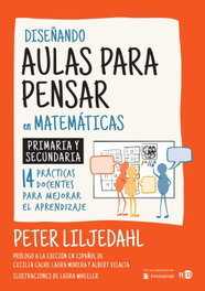 Diseñando aulas para pensar en matemáticas, Peter Liljedahl - NEED EDICIONES