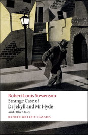 Oxford University Press: Strange Case of Dr Jekyll and Mr Hyde and Other Tales, Robert Louis Stevenson