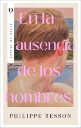 En la ausencia de los hombres, Philippe Besson - PLATA