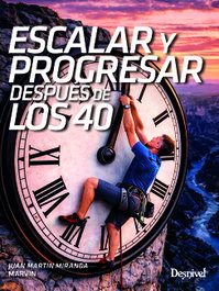 Escalar y progresar después de los 40, Juan Martín Miranda - DESNIVEL