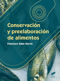 CONSERVACIÓN Y PREELABORACIÓN DE ALIMENTOS, Salas García, Francisco - SINTESIS EDITORIAL