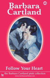 FOLLOW YOUR HEART, Barbara Cartland - BARBARA CARTLAND.COM (IBD)