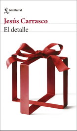 El detalle, Jesús Carrasco - SEIX BARRAL EDICIONES