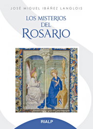 Los misterios del Rosario, José Miguel Ibáñez Langlois - RIALP
