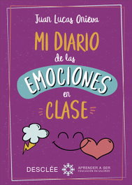 Mi diario de las emociones en clase, Juan Luis Onieva López - DESCLEE DE BROUWER