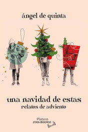 Una Navidad de estas, Ángel De Quinta - Platero Editorial