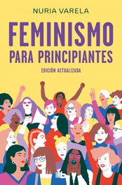 FEMINISMO PARA PRINCIPIANTES, Nuria Varela - B DE BOLSILLO