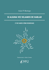 Si alguna vez dejamos de hablar, Asier P. Borrego - NPQ EDITORES