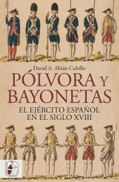 Pólvora y bayonetas. El Ejército español en el siglo XVIII, DESPERTA FERRO - DESPERTA FERRO