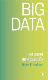 BIG DATA: UNA BREVE INTRODUCCIÓN, Dawn E. Holmes - ANTONI BOSCH