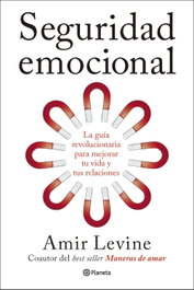 Seguridad emocional, Amir Levine - PLANETA