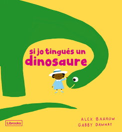 LIBROOKS Si jo tingués un dinosaure, Gabby Dawnay - LIBROOKS