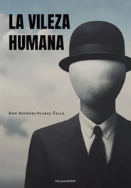 La vileza humana, Jose Antonio Suarez Talle - CARENA