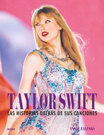 Taylor Swift. Historia detrás de sus canciones, Annie Zaleski - BLUME